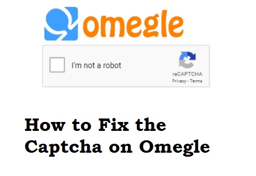 How to Fix the Captcha on Omegle