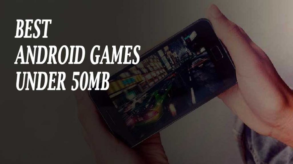 Best Android Games Under 50 MB 