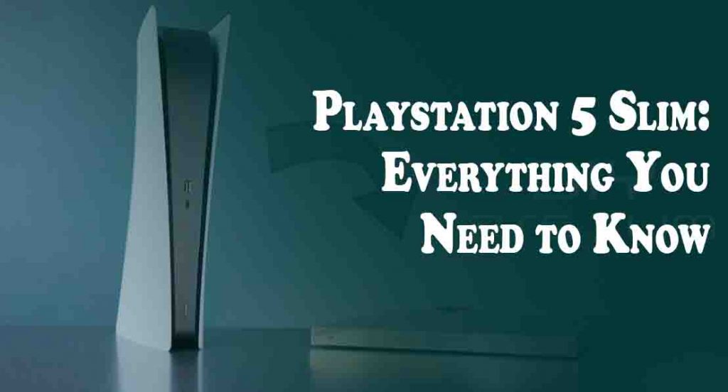 Playstation 5 Slim: Everything You Need to Know