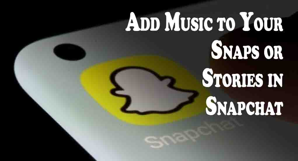 Add Music to Your Snaps or Stories in Snapchat